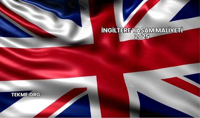 İngiltere Yaşam Maliyeti 2025