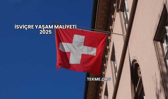 İsviçre Yaşam Maliyeti 2025
