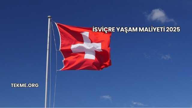 İsviçre Yaşam Maliyeti 2025