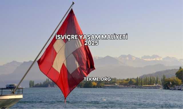 İsviçre Yaşam Maliyeti 2025