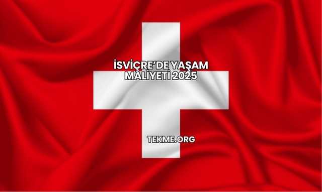 İsviçre’de Yaşam Maliyeti 2025