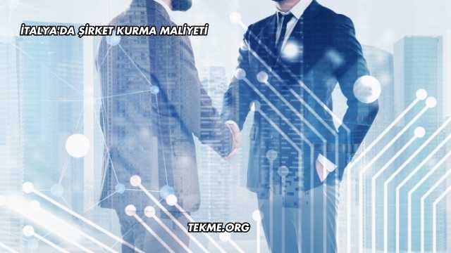 İtalya'da Şirket Kurma Maliyeti