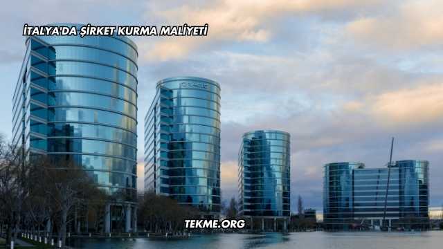 İtalya'da Şirket Kurma Maliyeti