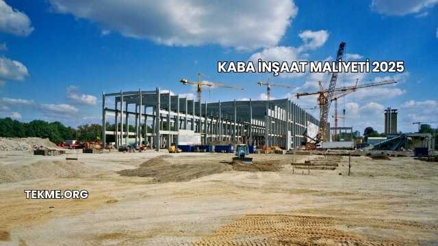 Kaba İnşaat Maliyeti 2025