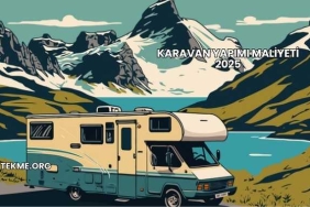 Karavan Yapımı Maliyeti 2025