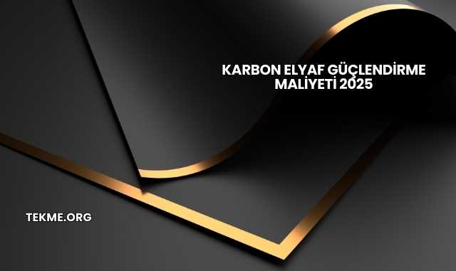 Karbon Elyaf Güçlendirme Maliyeti 2025
