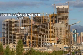 Kentsel Dönüşüm Maliyeti 2025