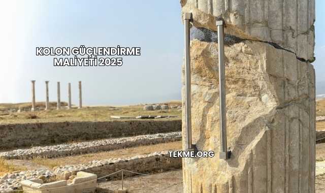 Kolon Güçlendirme Maliyeti 2025