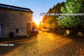 Köyde Bir Ev Yapma Maliyeti 2025