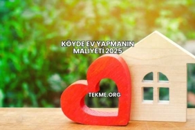 Köyde Ev Yapmanın Maliyeti 2025