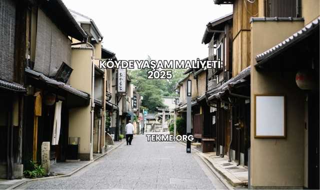 Köyde Yaşam Maliyeti 2025