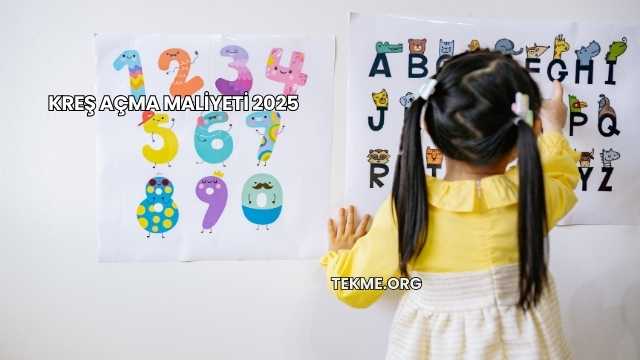 Kreş Açma Maliyeti 2025