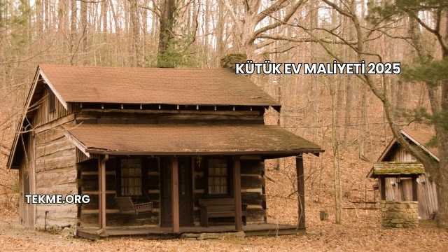 Kütük Ev Maliyeti 2025