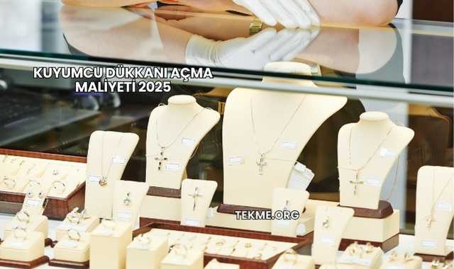 Kuyumcu Dükkanı Açma Maliyeti 2025