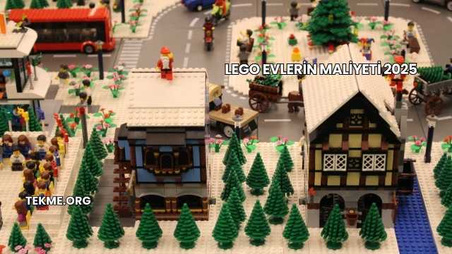 Lego Evlerin Maliyeti 2025