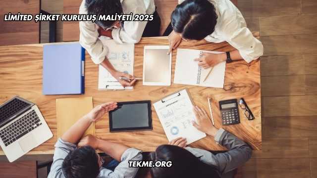 Limited Şirket Kuruluş Maliyeti 2025