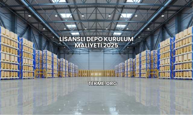 Lisanslı Depo Kurulum Maliyeti 2025