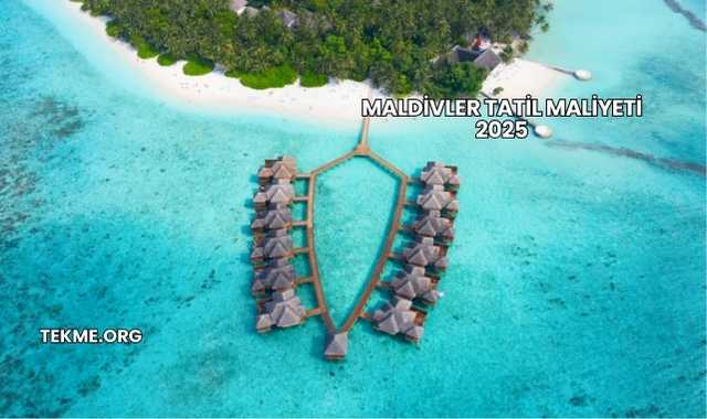 Maldivler Tatil Maliyeti 2025