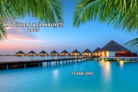 Maldivler Tatil Maliyeti 2025