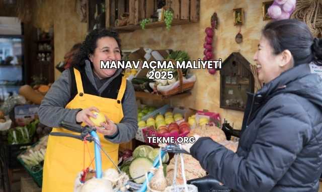 Manav Açma Maliyeti 2025