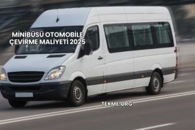 Minibüsü Otomobile Çevirme Maliyeti 2025