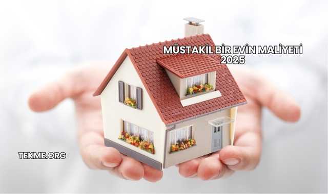 Müstakil Bir Evin Maliyeti 2025