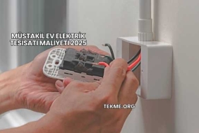 Müstakil Ev Elektrik Tesisatı Maliyeti 2025