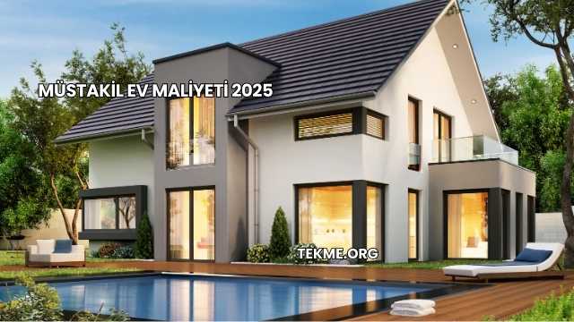 Müstakil Ev Maliyeti 2025