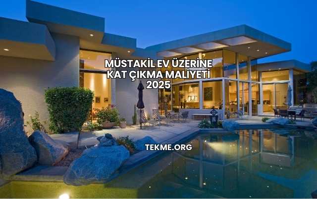 Müstakil Ev Üzerine Kat Çıkma Maliyeti 2025
