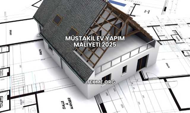 Müstakil Ev Yapma Maliyeti 2025