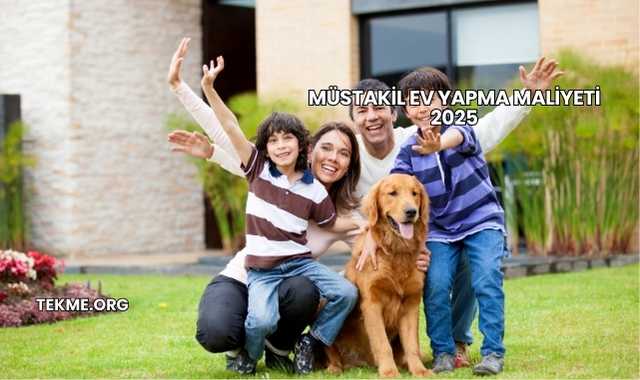 Müstakil Ev Yapma Maliyeti 2025