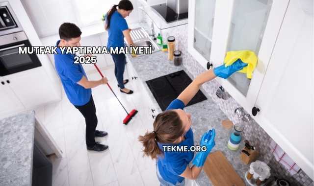 Mutfak Yaptırma Maliyeti 2025