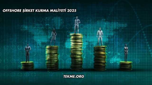 Offshore Şirket Kurma Maliyeti 2025