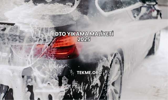 Oto Yıkama Maliyeti 2025