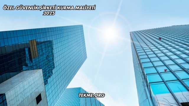 Özel Güvenlik Şirketi Kurma Maliyeti 2025