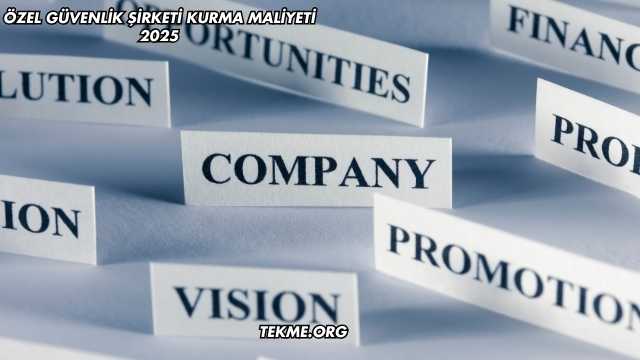 Özel Güvenlik Şirketi Kurma Maliyeti 2025