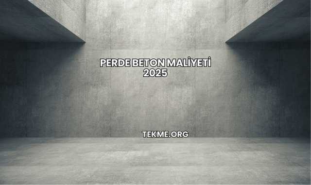Perde Beton Maliyeti 2025