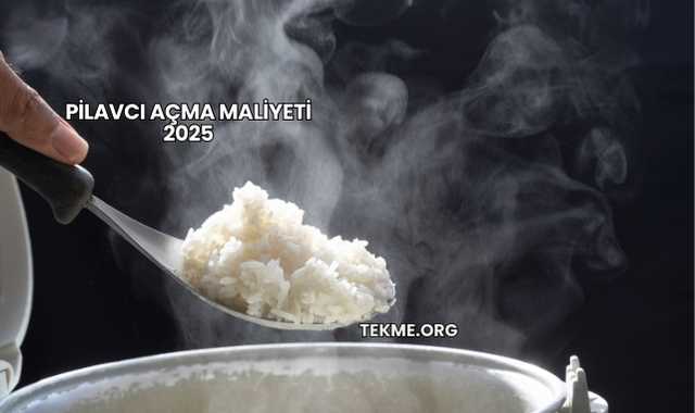Pilavcı Açma Maliyeti 2025