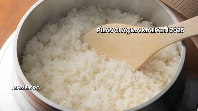 Pilavcı Açma Maliyeti 2025