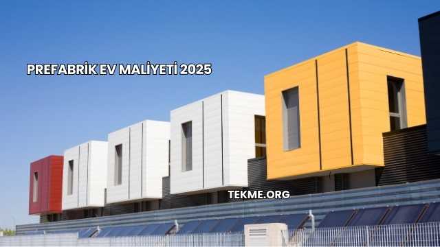Prefabrik Ev Maliyeti 2025