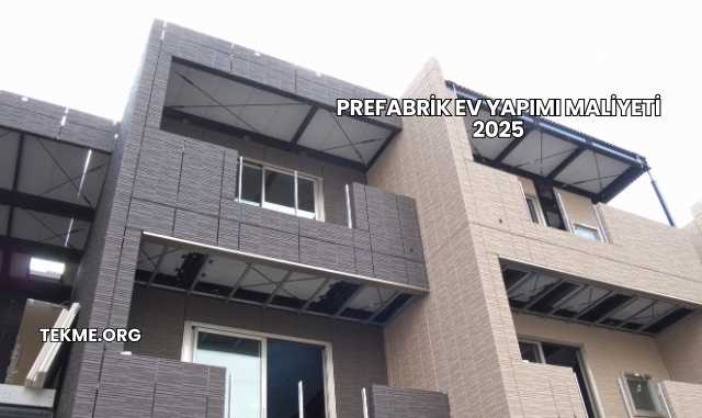 Prefabrik Ev Yapımı Maliyeti 2025