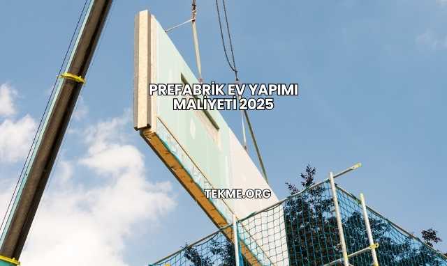 Prefabrik Ev Yapımı Maliyeti 2025