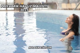 Prefabrik Havuz Maliyeti 2025