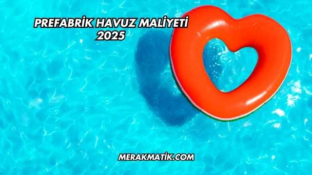 Prefabrik Havuz Maliyeti 2025