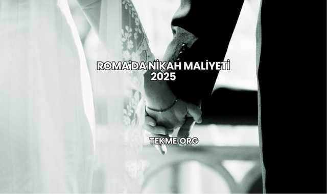 Roma'da Nikah Maliyeti 2025
