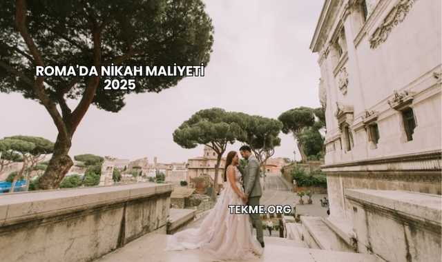 Roma'da Nikah Maliyeti 2025