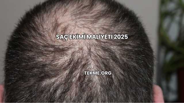 Saç Ekimi Maliyeti 2025