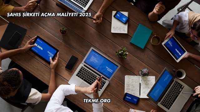 Şahıs Şirketi Açma Maliyeti 2025