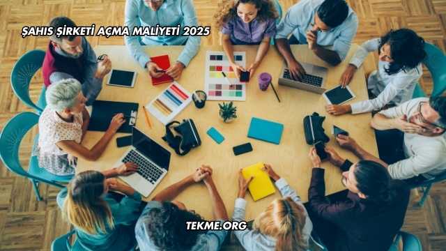 Şahıs Şirketi Açma Maliyeti 2025