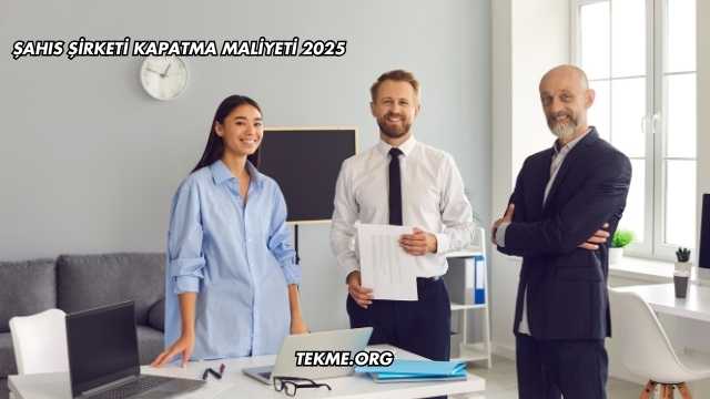 Şahıs Şirketi Kapatma Maliyeti 2025
